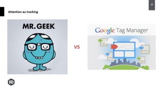 Attention au tracking
VS
29
 