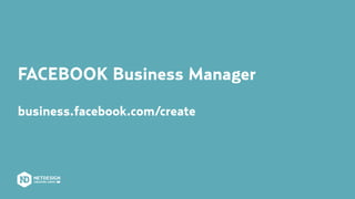 FACEBOOK Business Manager
business.facebook.com/create
 