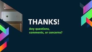 THANKS!
Any questions,
comments, or concerns?
 