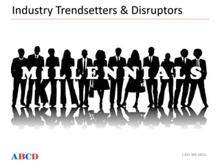 Industry Trendsetters & Disruptors
1.855.400.ABCD
 