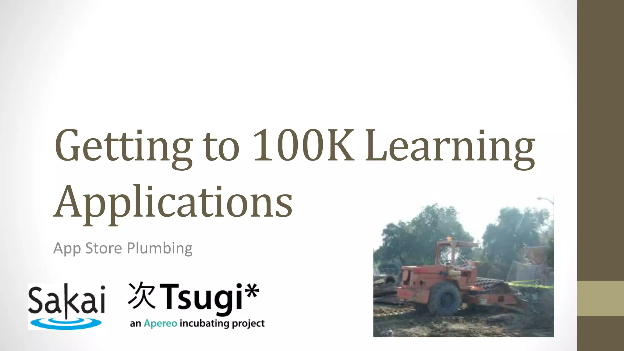 Getting to 100K Learning
Applications
App Store Plumbing
 