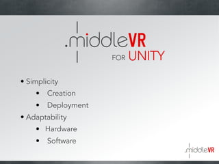• Simplicity
• Creation
• Deployment
• Adaptability
• Hardware
• Software
 