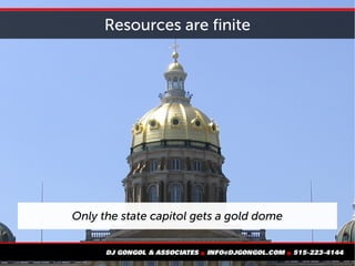 Resources are finite
Only the state capitol gets a gold dome
 