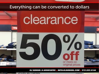 Everything can be converted to dollars
 