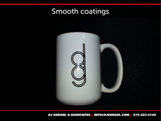Smooth coatings
 
