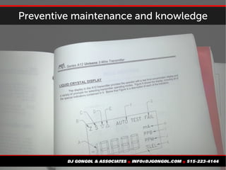 Preventive maintenance and knowledge
 