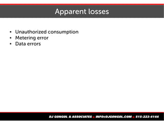 Apparent losses
 Unauthorized consumption
 Metering error
 Data errors
 
