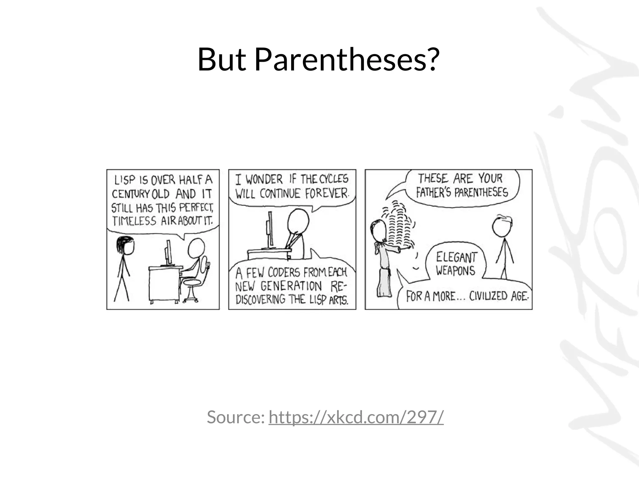 But Parentheses?
Source: https://xkcd.com/297/
 