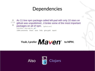 Dependencies
Yeah, I prefer to NPM.
Also
 