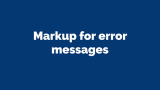 Markup for error
messages
 
