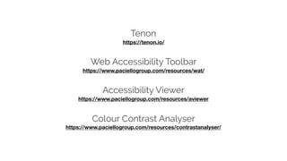 Tenon
https://tenon.io/
Web Accessibility Toolbar
https://www.paciellogroup.com/resources/wat/
Accessibility Viewer
https:...