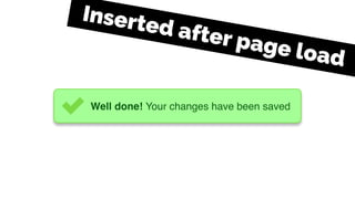 Well done! Your changes have been saved
Inserted after page load
 