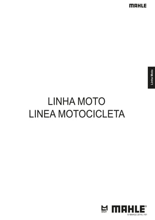 LINHA MOTO
LINEA MOTOCICLETA
Linha
Moto
© MAHLE 2019 | 191
 