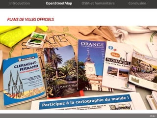 17/61
PLANS DE VILLES OFFICIELS
Introduction OpenStreetMap OSM et humanitaire Conclusion
 