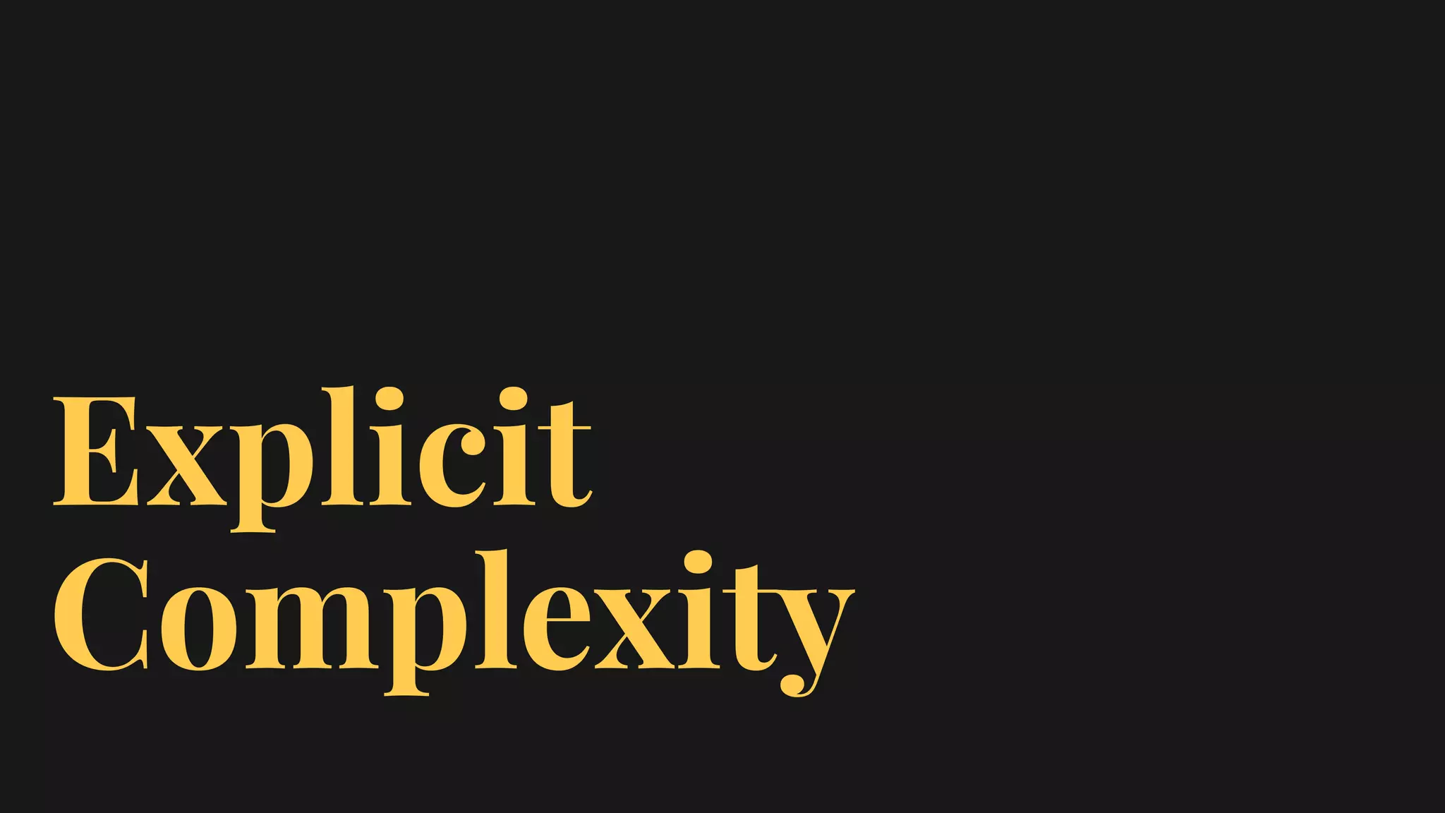 Explicit
Complexity
 