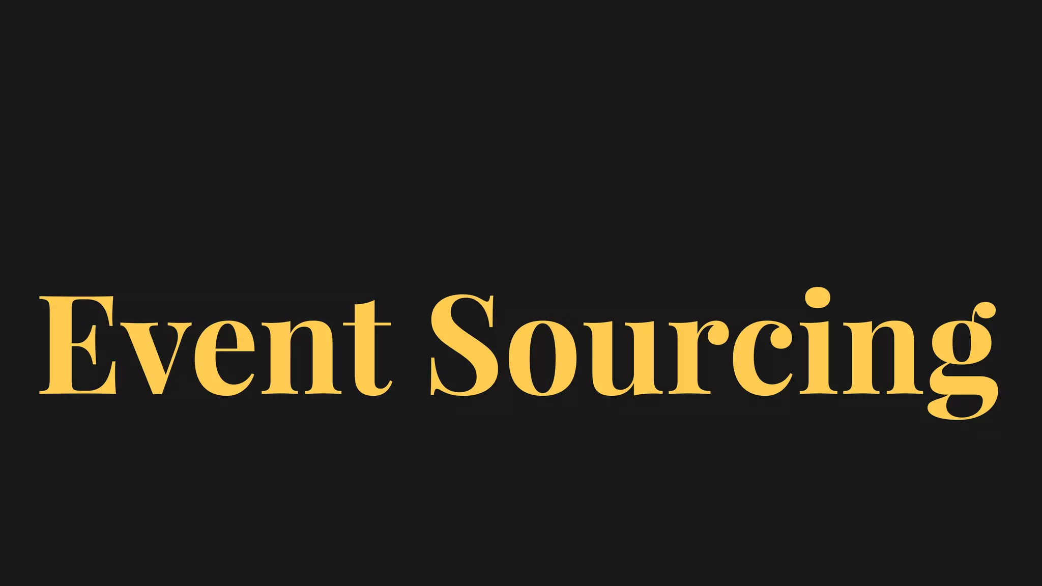 Event Sourcing
 