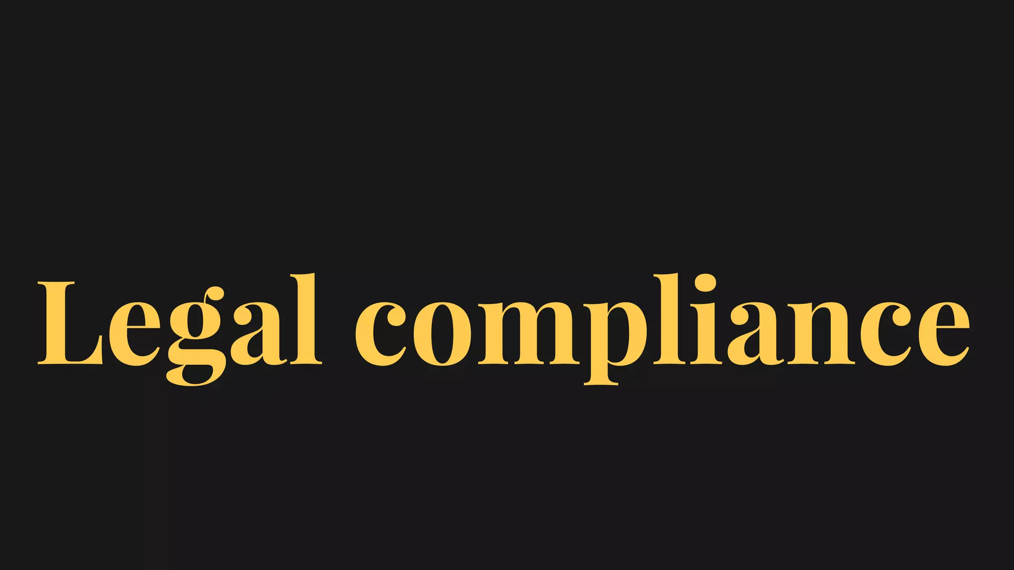 Legal compliance
 