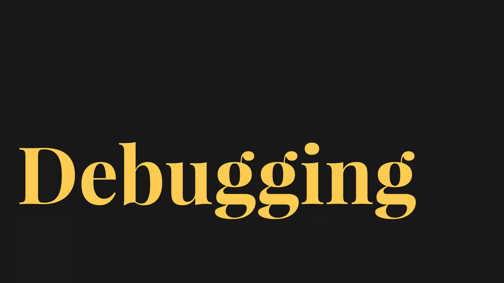 Debugging
 