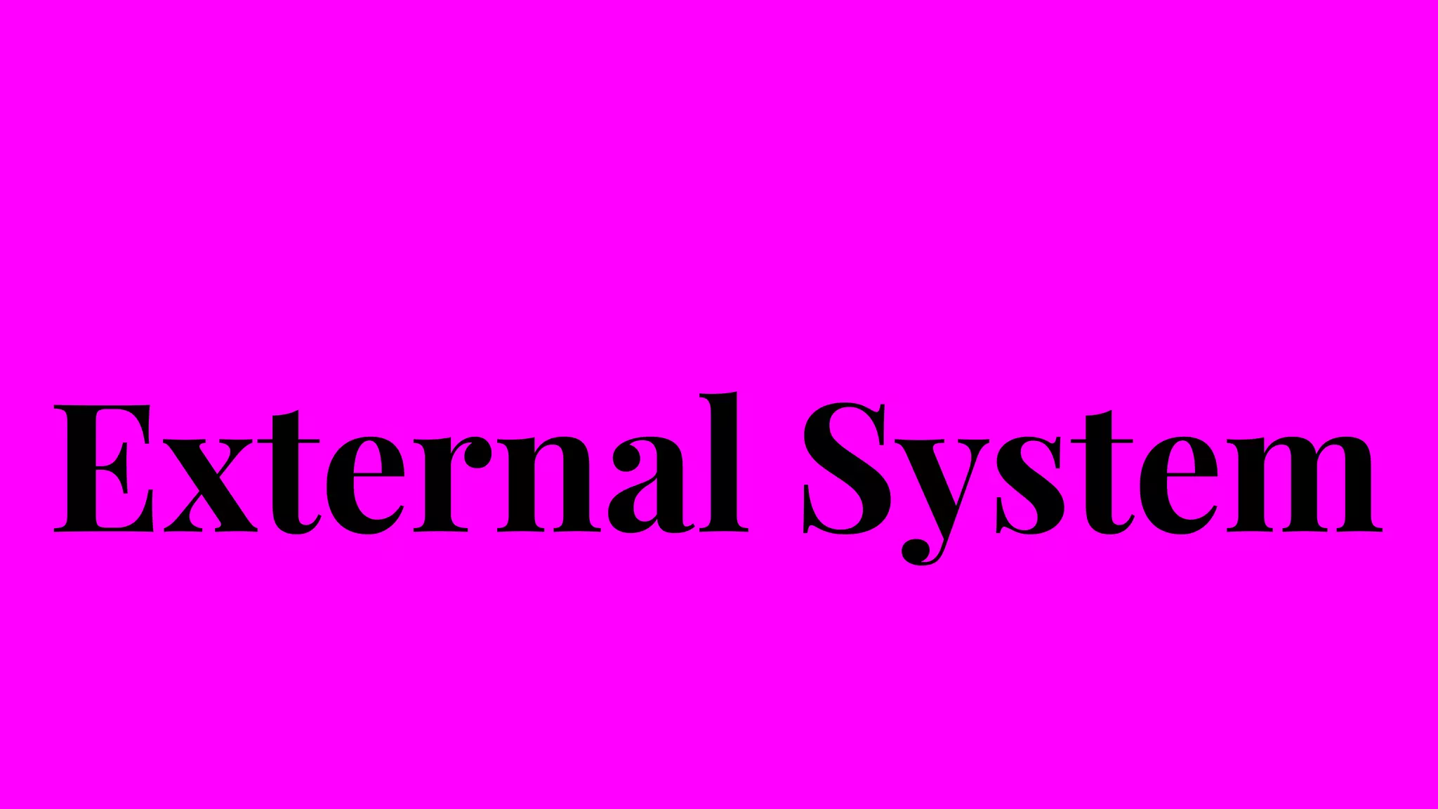 External System
 