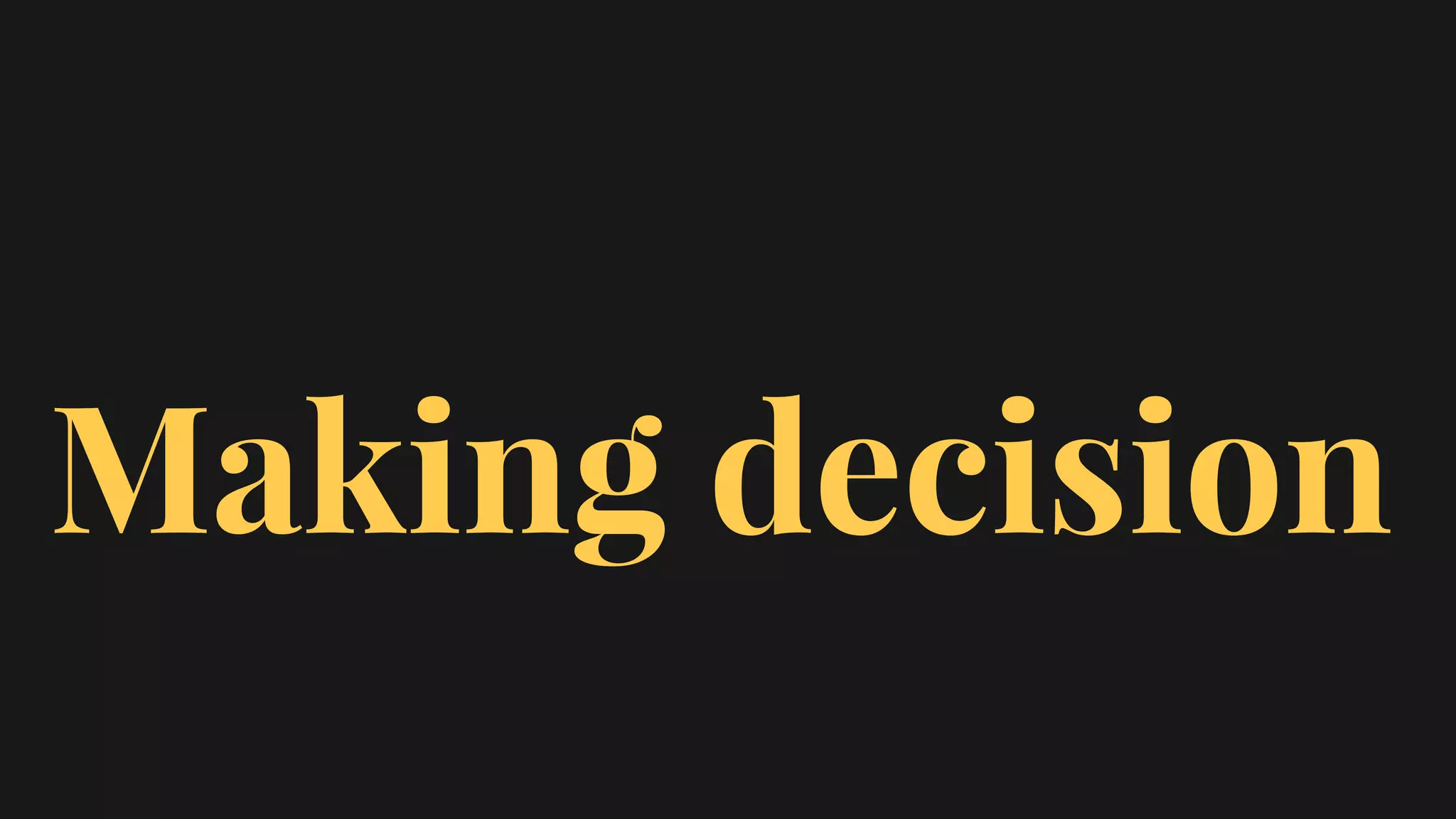Making decision
 