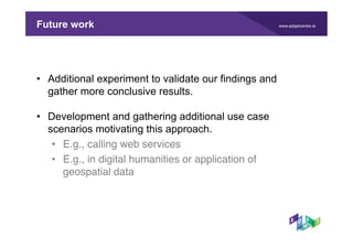 www.adaptcentre.ieFuture work
•  Additional experiment to validate our findings and
gather more conclusive results.
•  Dev...