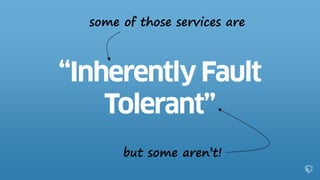 some of those services are
but some aren’t!
 