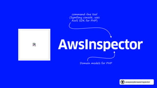aoepeople/awsinspector
command-line tool
(Symfony console, uses
AWS SDK for PHP)
Domain models for PHP
 