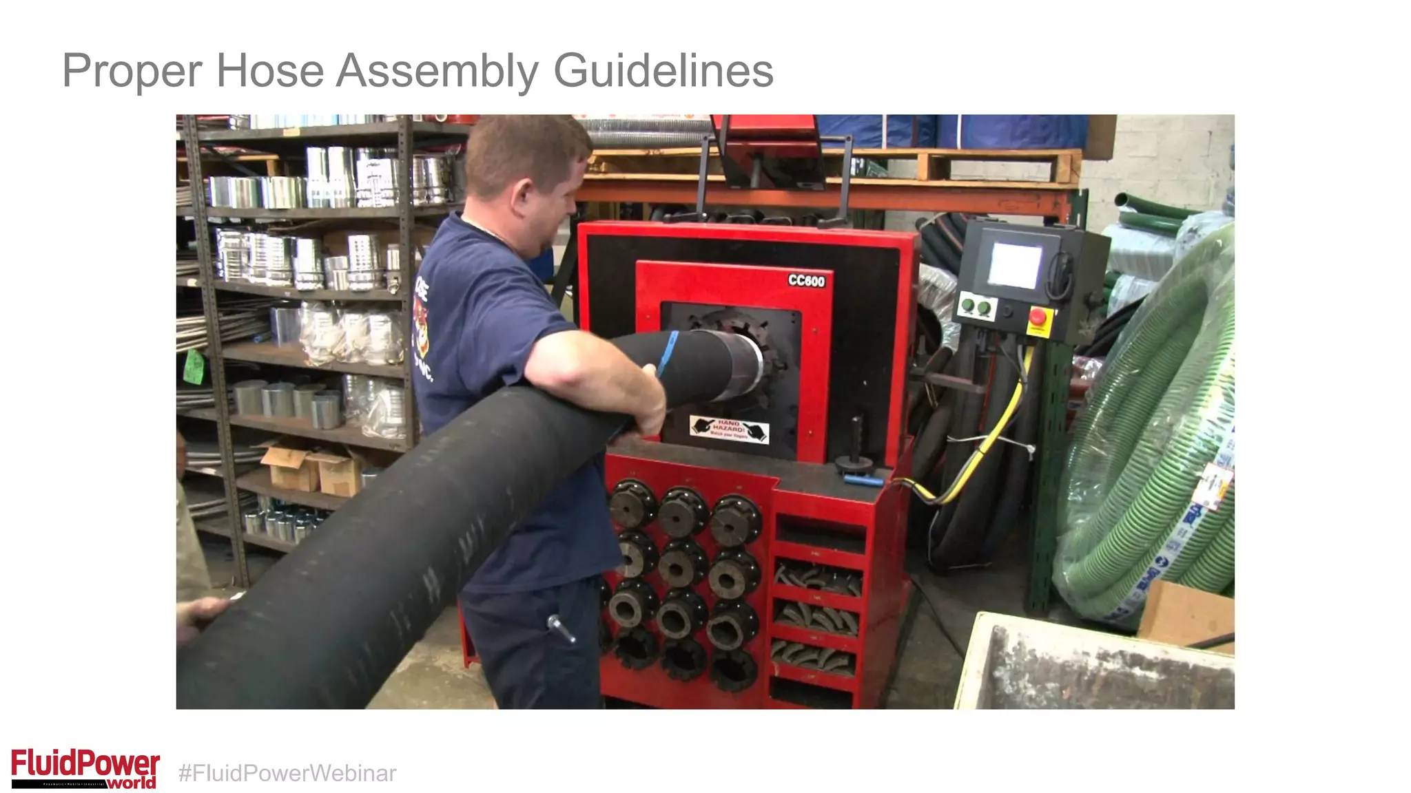 #FluidPowerWebinar
Proper Hose Assembly Guidelines
 