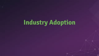 Industry Adoption
 