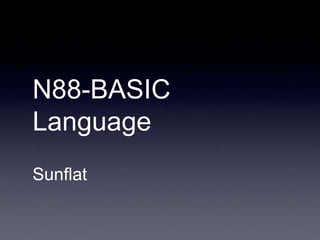 N88-BASIC
Language
Sunflat
 
