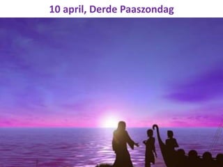 10 april, Derde Paaszondag
 