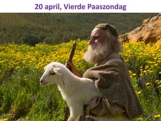 20 april, Vierde Paaszondag
 
