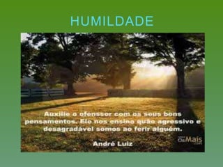 HUMILDADE
 