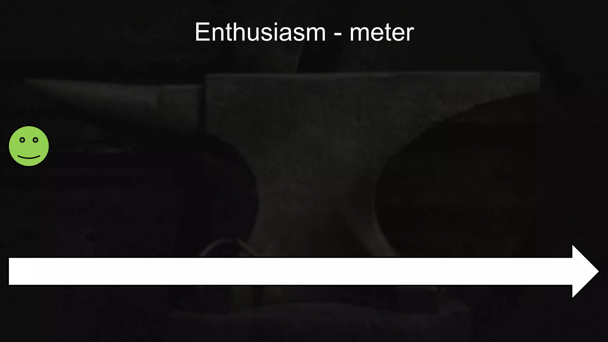 Enthusiasm - meter
 