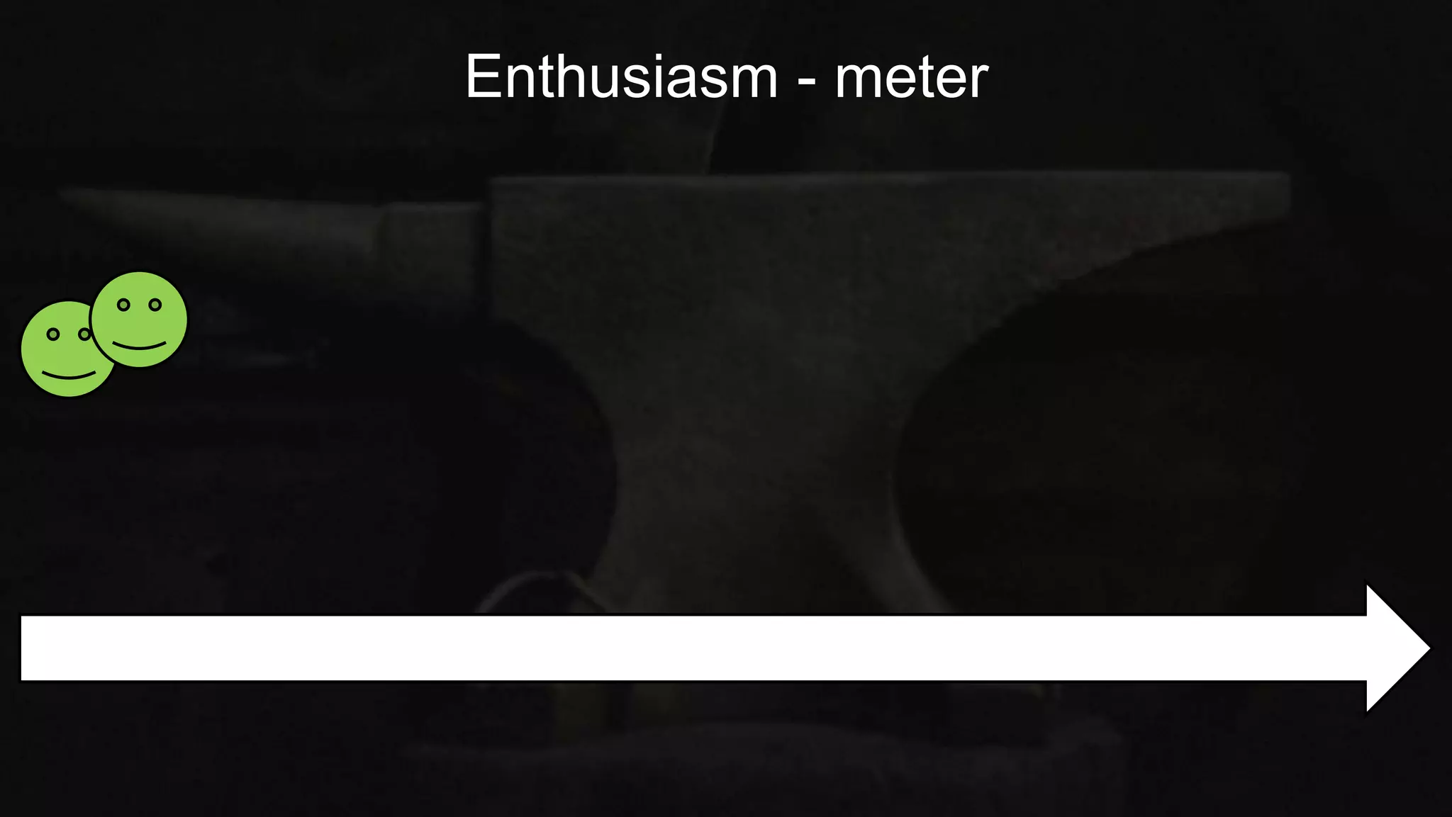 Enthusiasm - meter
 