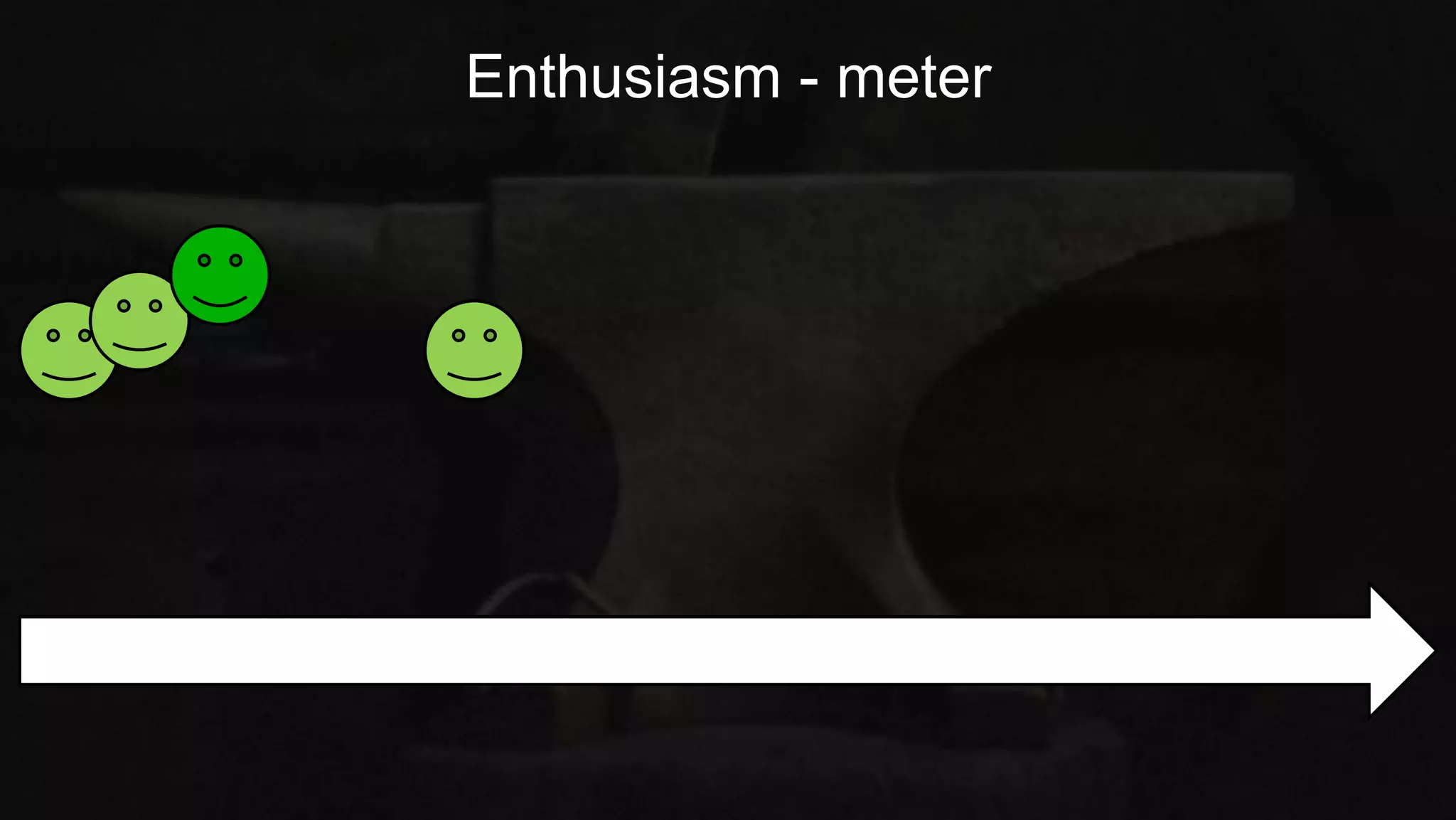 Enthusiasm - meter
 
