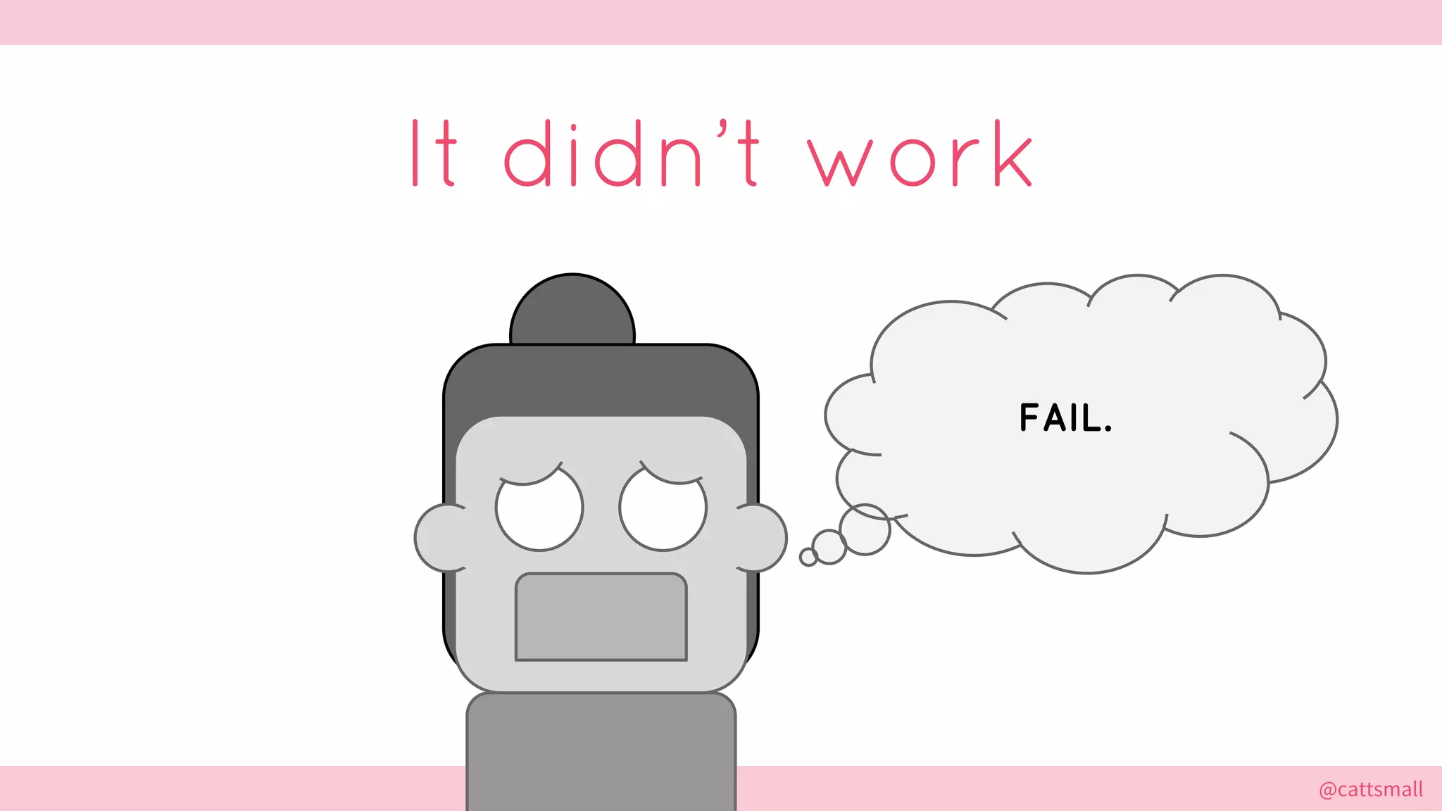 @cattsmall@cattsmall
It didn’t work
FAIL.
 