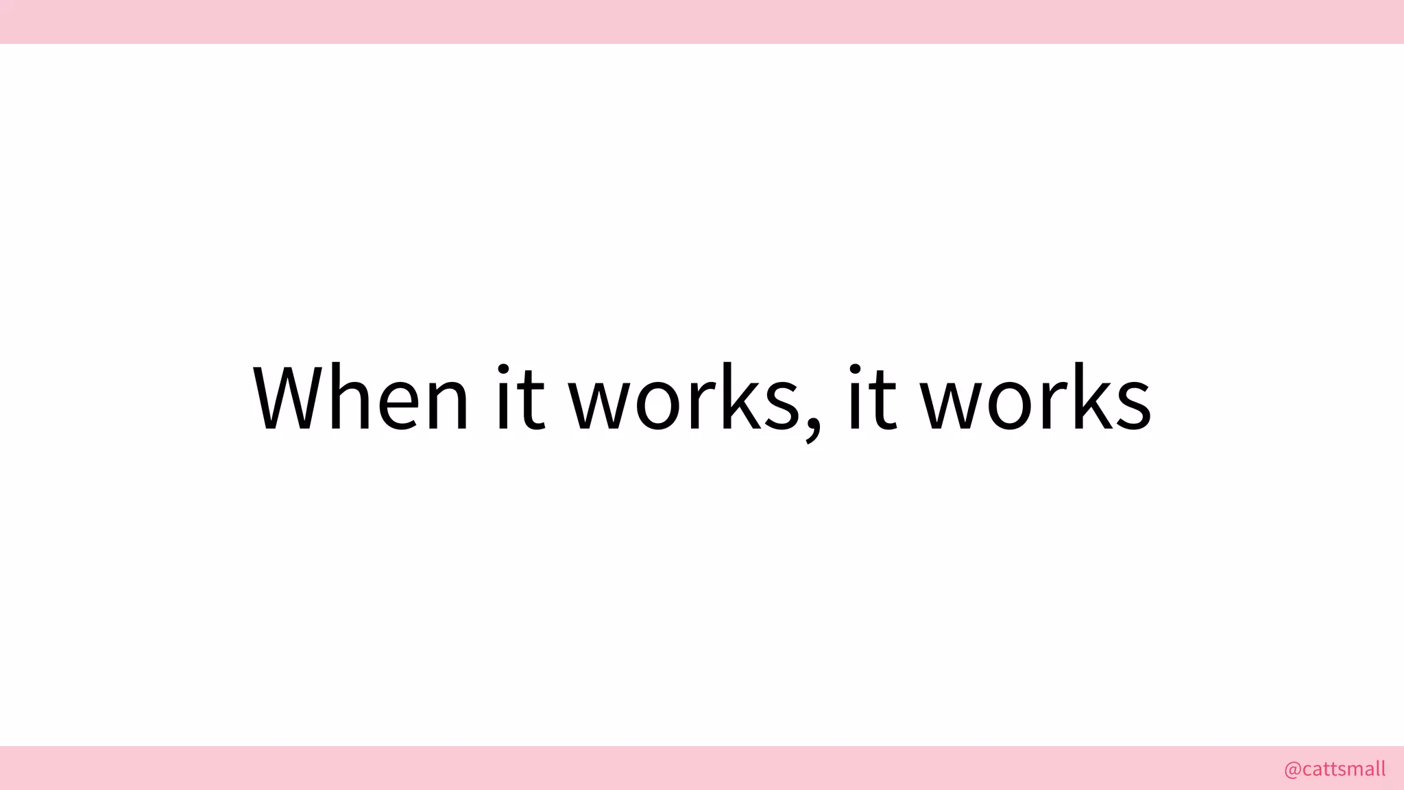 @cattsmall@cattsmall
When it works, it works
 