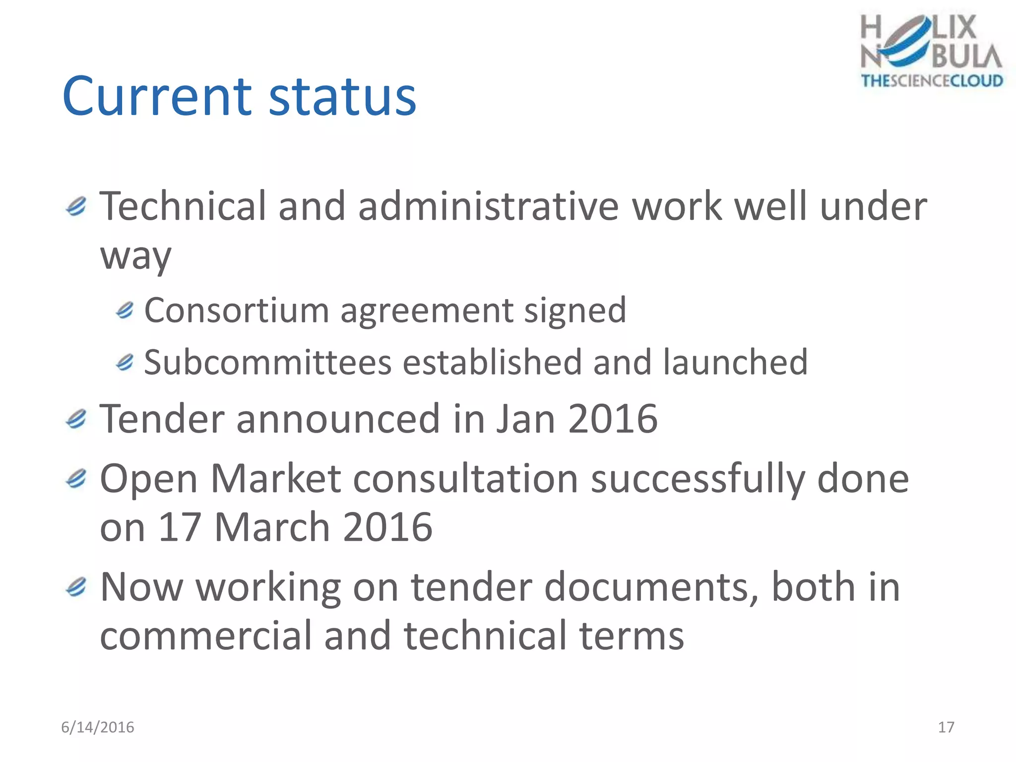 Current status
Technical and administrative work well under
way
Consortium agreement signed
Subcommittees established and launched
Tender announced in Jan 2016
Open Market consultation successfully done
on 17 March 2016
Now working on tender documents, both in
commercial and technical terms
6/14/2016 17
 