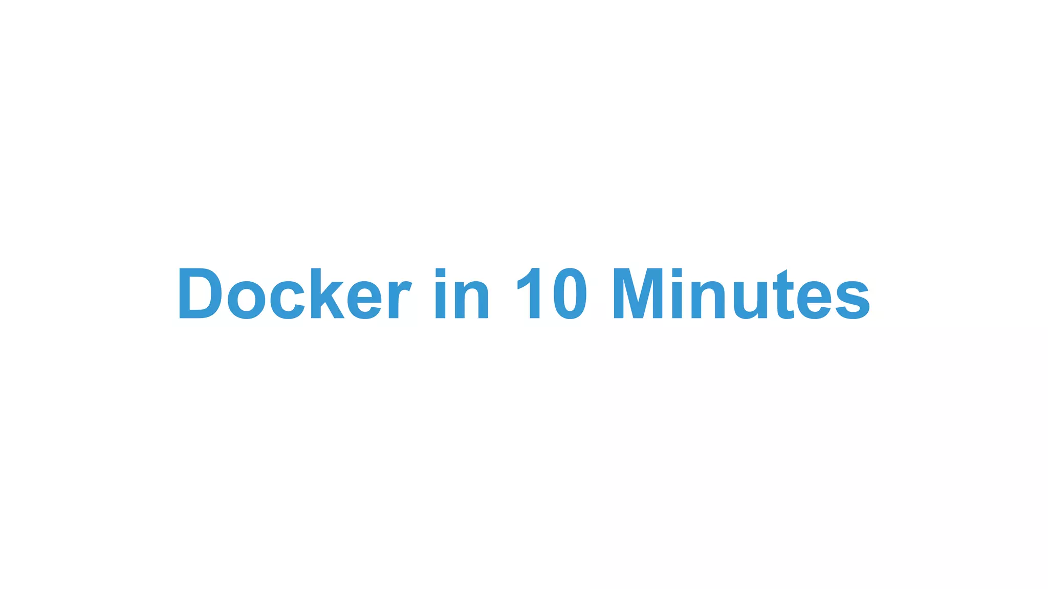 Docker in 10 Minutes