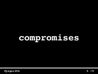 /9@yegor256 5
compromises
 