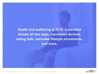 The Future of BETTERMENT - Health, Fitness & Wellbeing Trends for 2016 and beyond