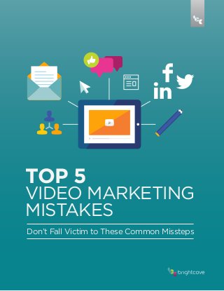 ®
TOP 5
VIDEO MARKETING
MISTAKES
Don’t Fall Victim to These Common Missteps
 