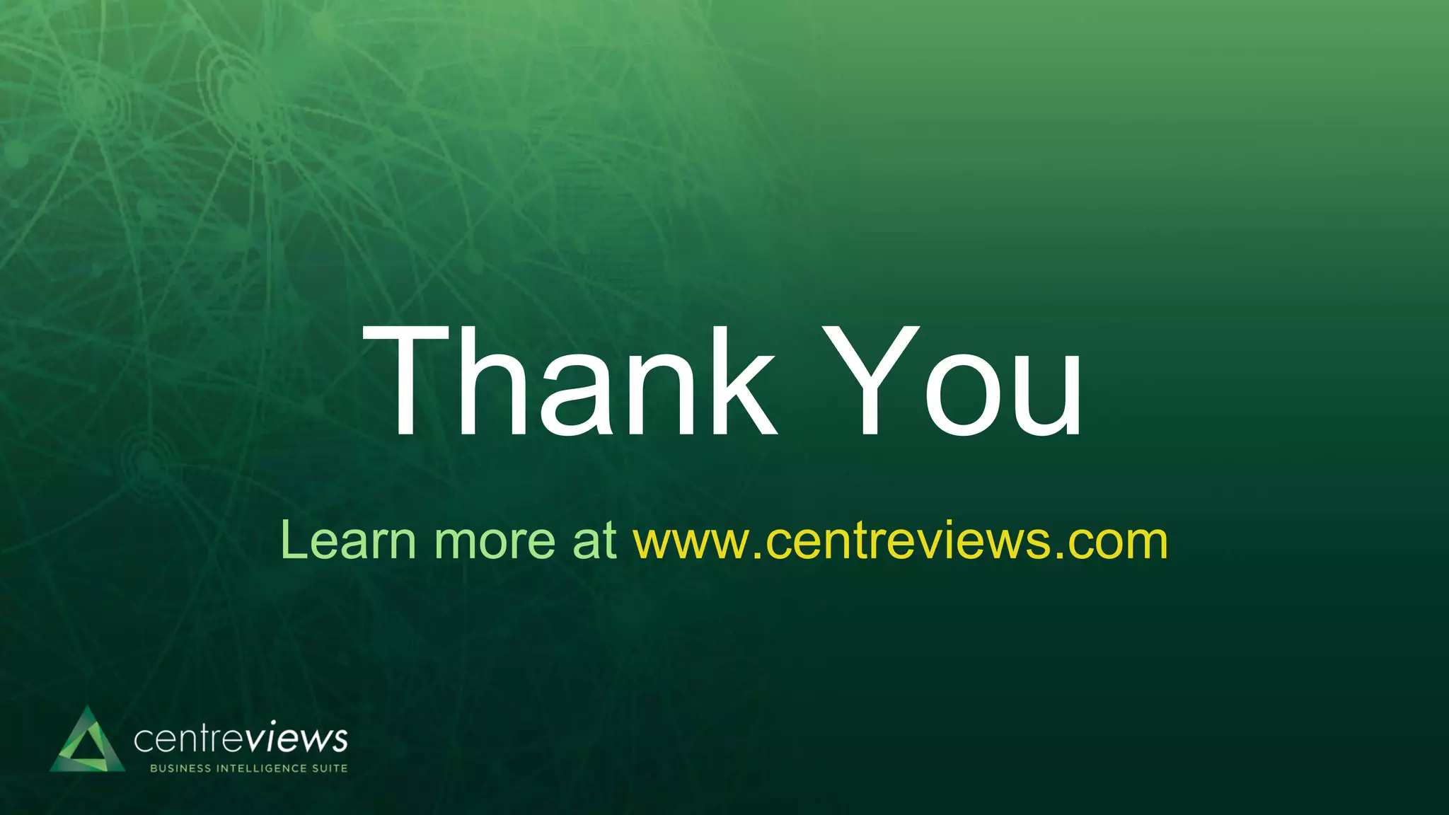 +
Thank You
Learn more at www.centreviews.com
 