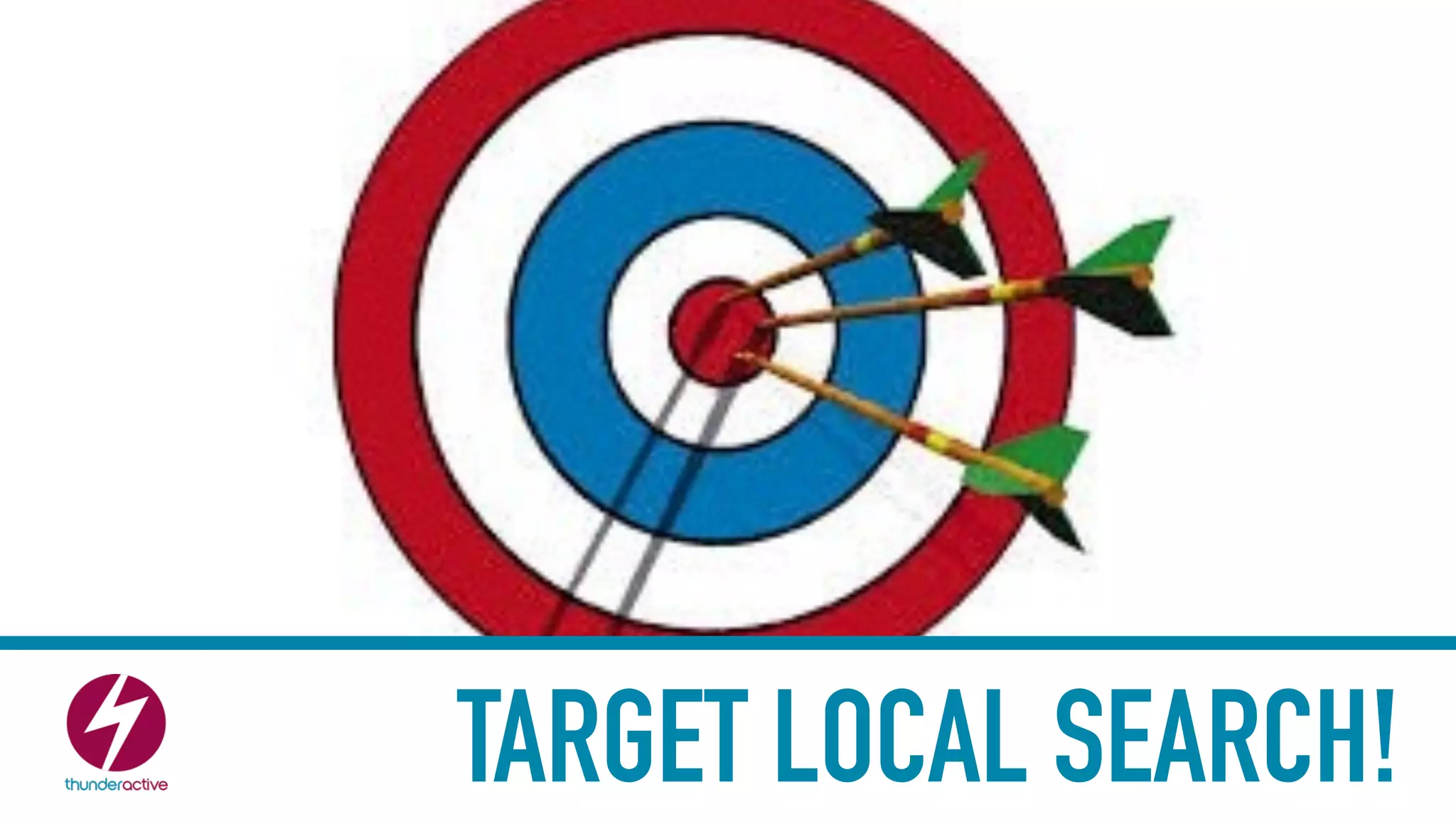 TARGET LOCAL SEARCH!
