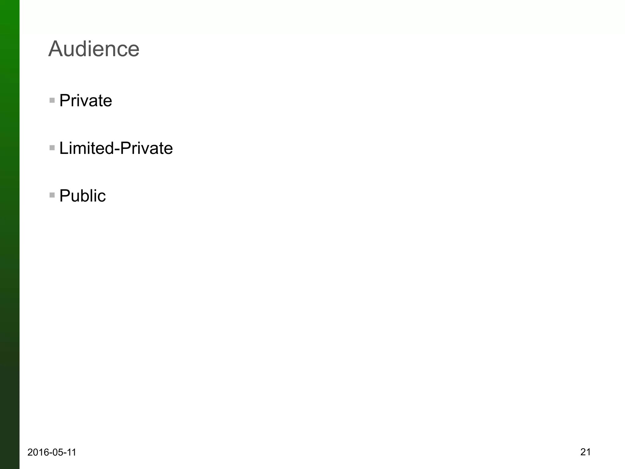 Audience
! Private
! Limited-Private
! Public
212016-05-12
 