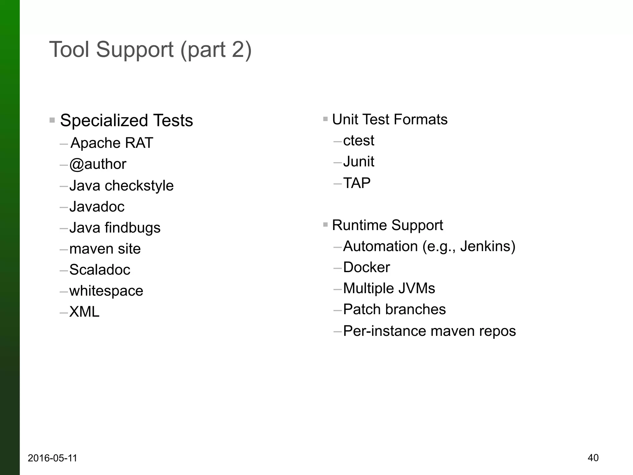 Driver
Personality Bug Systems Build Tools Tests
Language
Support
Static Analysis
Unit Tests
Test Log
Processing
40
 