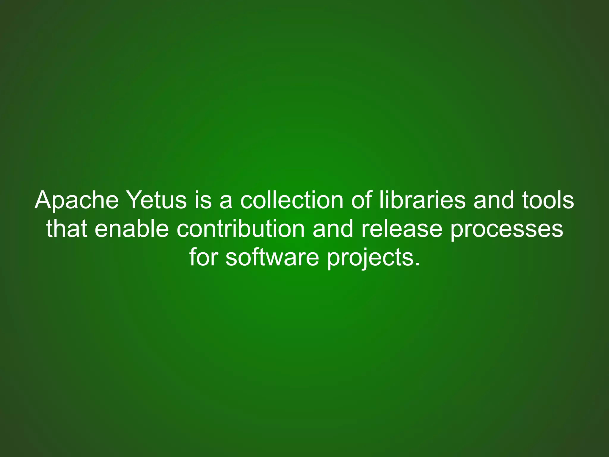 Apache Yetus is a collection of libraries and tools
that enable contribution and release processes
for software projects.
 