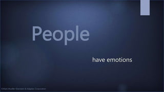 ©Mark Mueller-Eberstein & Adgetec Corporation
have emotions
People
 