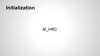 Initialization
al_init();
 